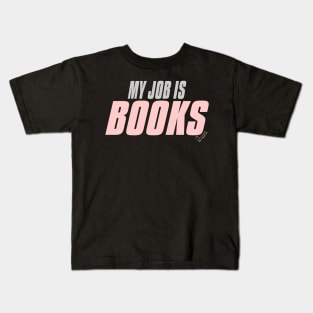 My Job Is Books Kids T-Shirt